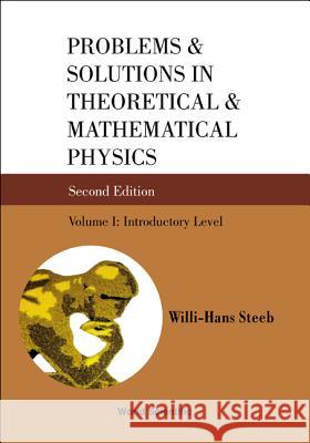 Problems and Solutions in Theoretical and Mathematical Physics - Volume I: Introductory Level (Second Edition) Steeb, Willi-Hans 9789812389893 World Scientific Publishing Co Pte Ltd - książka