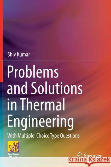 Problems and Solutions in Thermal Engineering: With Multiple-Choice Type Questions Shiv Kumar 9783031105838 Springer - książka