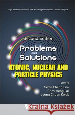 Problems and Solutions on Atomic, Nuclear and Particle Physics (Second Edition) Swee Cheng Lim Choy Heng Lai Leong-Chuan Kwek 9789819812417 World Scientific Publishing Company - książka