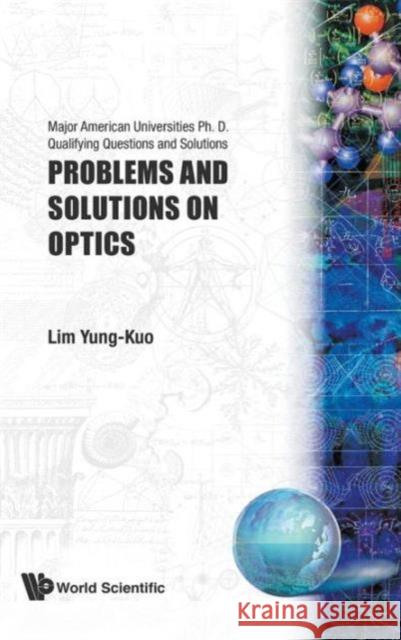 Problems and Solutions on Optics Lim, Yung-Kuo 9789810204389 World Scientific Publishing Company - książka