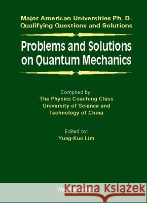 Problems and Solutions on Quantum Mechanics Yung-Kuo Lim 9789810231323 World Scientific Publishing Company - książka