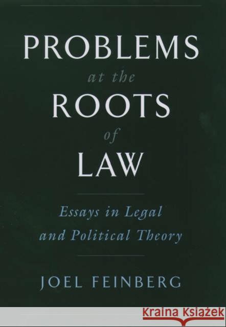 Problems at the Roots of Law: Essays in Legal and Political Theory Feinberg, Joel 9780195155266 Oxford University Press - książka