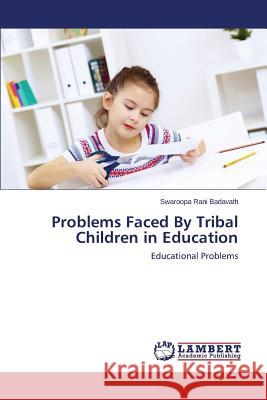 Problems Faced by Tribal Children in Education Badavath Swaroopa Rani 9783659527272 LAP Lambert Academic Publishing - książka