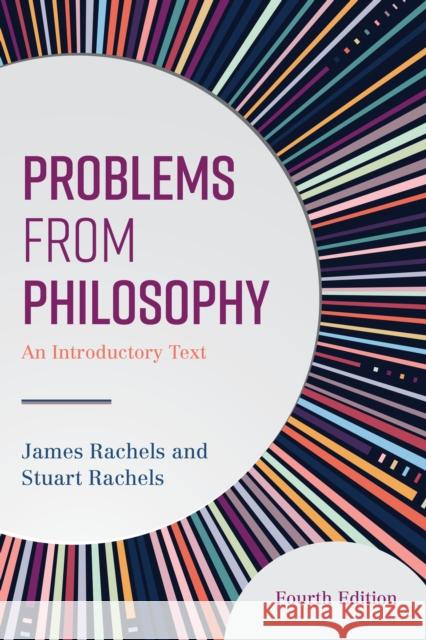 Problems from Philosophy: An Introductory Text James Rachels Stuart Rachels 9781538149584 Rowman & Littlefield Publishers - książka