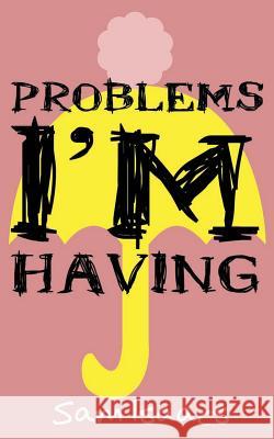 Problems I'm Having Sam Isaacs 9781500444907 Createspace - książka