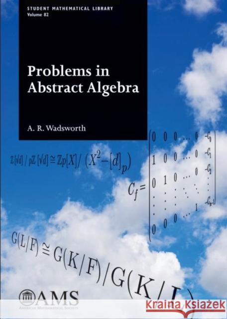 Problems in Abstract Algebra A. R. Wadsworth   9781470435837 American Mathematical Society - książka