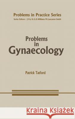 Problems in Gynaecology E. P. Tatford Patrick Tatford E. P. W. Tatford 9780852002780 Kluwer Academic Publishers - książka