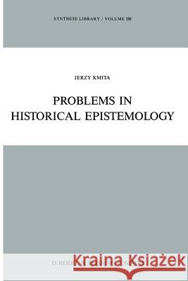 Problems in Historical Epistemology Jerzy Kmita Michael Turner 9789401071369 Springer - książka