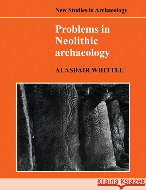 Problems in Neolithic Archaeology Alasdair Whittle 9780521103893 Cambridge University Press - książka