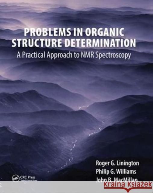 Problems in Organic Structure Determination: A Practical Approach to NMR Spectroscopy Linington, Roger G. 9781138455924 Taylor and Francis - książka