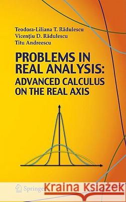 Problems in Real Analysis: Advanced Calculus on the Real Axis Radulescu, Teodora-Liliana 9780387773780 Springer - książka