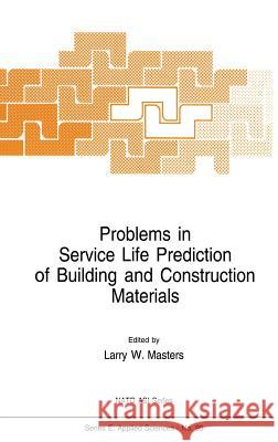 Problems in Service Life Prediction of Building and Construction Materials L. W. Masters Larry W. Masters 9789024731817 Martinus Nijhoff Publishers / Brill Academic - książka