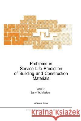 Problems in Service Life Prediction of Building and Construction Materials L. W. Masters 9789401087667 Springer - książka