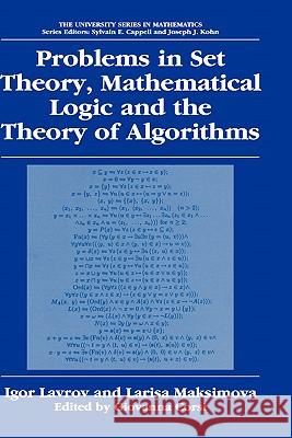 Problems in Set Theory, Mathematical Logic and the Theory of Algorithms Igor Lavrov Larisa Maksimova Giovanna Corsi 9780306477126 Kluwer Academic/Plenum Publishers - książka
