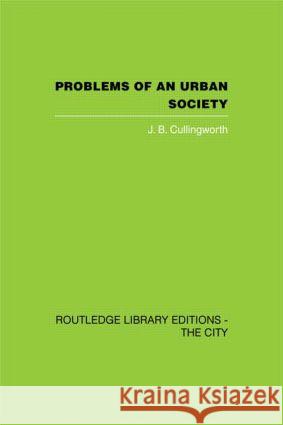 Problems of an Urban Society : The Social Framework of Planning J. B. Cullingworth 9780415418089 Routledge - książka