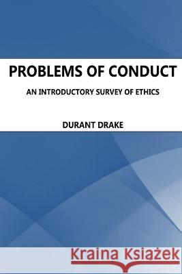 Problems of Conduct. An Introductory Survey Of Ethics Drake, Durant 9781535423397 Createspace Independent Publishing Platform - książka