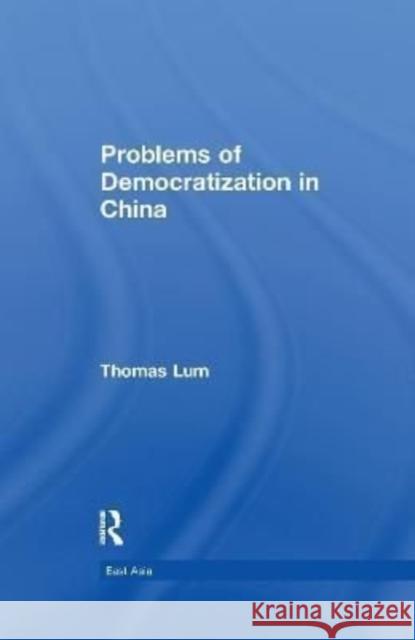 Problems of Democratization in China Thomas G. Lum   9781138983816 Routledge - książka