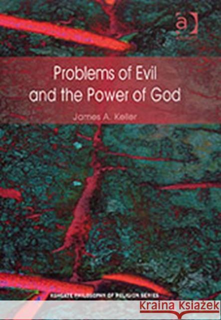 Problems of Evil and the Power of God James A. Keller   9780754658085 Ashgate Publishing Limited - książka