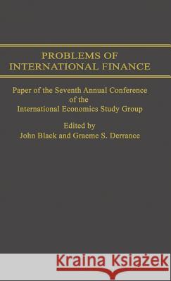 Problems of International Finance: Papers of the Seventh Annual Conference of the Ies Study Group John Black Graeme S. Dorrance John Block (Professor of Economic Theory 9780333350966 Palgrave Macmillan - książka