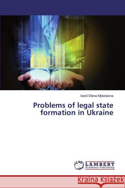 Problems of legal state formation in Ukraine Olena Mykolaivna, Ivanii 9786139982806 LAP Lambert Academic Publishing - książka