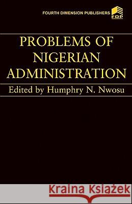 Problems of Nigerian Administration Humphrey N. Nwosu 9789781561047 Fourth Dimension Publishing Co Ltd ,Nigeria - książka