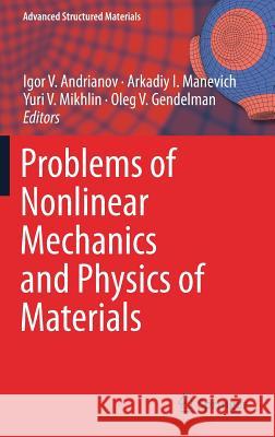 Problems of Nonlinear Mechanics and Physics of Materials Igor V. Andrianov Arkadiy I. Manevich Yuri V. Mikhlin 9783319922331 Springer - książka