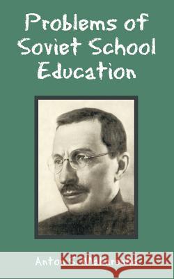 Problems of Soviet School Education Anton S. Makarenko 9781410220974 University Press of the Pacific - książka