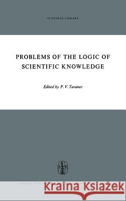 Problems of the Logic of Scientific Knowledge P. V. Tavanec 9789027700872 Springer - książka