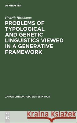 Problems of Typological and Genetic Linguistics Viewed in a Generative Framework Henrik Birnbaum (Los Angeles)   9789027915412 Walter de Gruyter & Co - książka