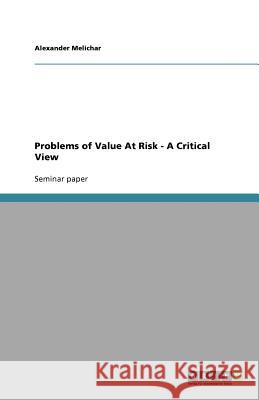 Problems of Value At Risk - A Critical View Alexander Melichar 9783640761616 Grin Verlag - książka