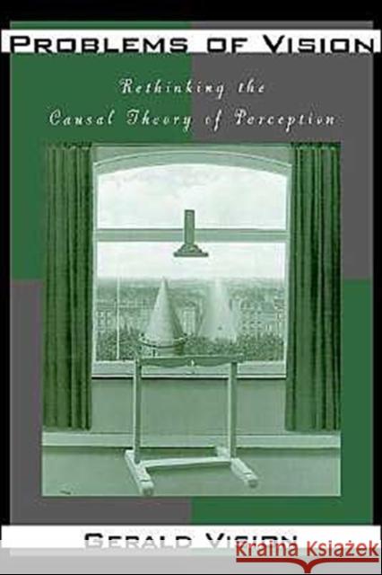 Problems of Vision: Rethinking the Causal Theory of Perception Vision, Gerald 9780195104981 Oxford University Press - książka