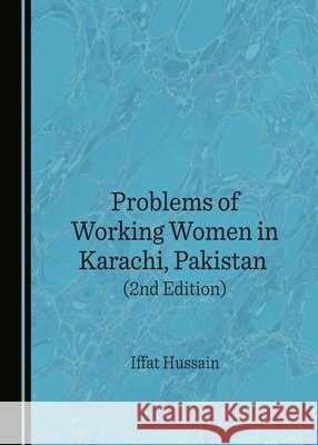 Problems of Working Women in Karachi, Pakistan (2nd Edition) Iffat Hussain 9781036415822 Cambridge Scholars Publishing - książka
