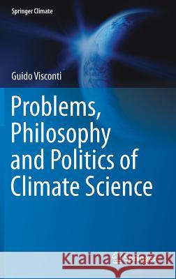 Problems, Philosophy and Politics of Climate Science Guido Visconti 9783319656687 Springer - książka