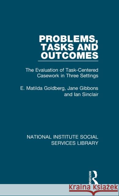 Problems, Tasks and Outcomes: The Evaluation of Task-Centered Casework in Three Settings Goldberg, E. Matilda 9781032051871 Routledge - książka