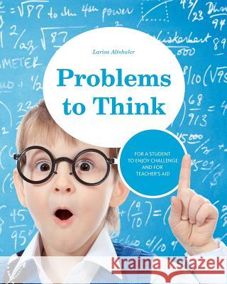 Problems to Think: Math problems for gifted children and their teachers Altshuler, Larisa 9781460964231 Createspace - książka