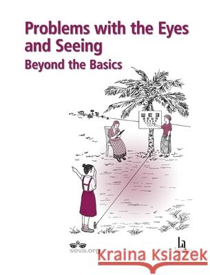 Problems with the Eyes and Seeing: Beyond the Basics Hesperian Health Guides 9781942919476 Hesperian Health Guides - książka