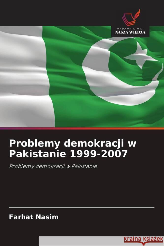 Problemy demokracji w Pakistanie 1999-2007 Nasim, Farhat 9786202892056 Wydawnictwo Bezkresy Wiedzy - książka