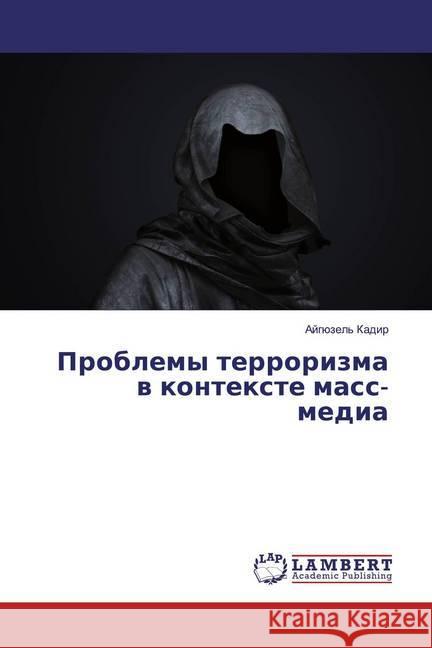 Problemy terrorizma w kontexte mass-media Kadir, Ajgüzel' 9783330327016 LAP Lambert Academic Publishing - książka