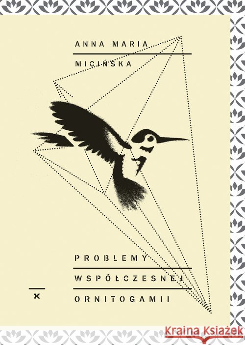 Problemy współczesnej ornitogamii Micińska Anna Maria 9788394669713 Fundacja im. Tymoteusza Karpowicza - książka