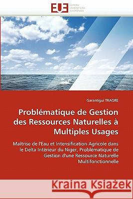 Problématique de Gestion Des Ressources Naturelles À Multiples Usages Traore-G 9786131552243 Editions Universitaires Europeennes - książka