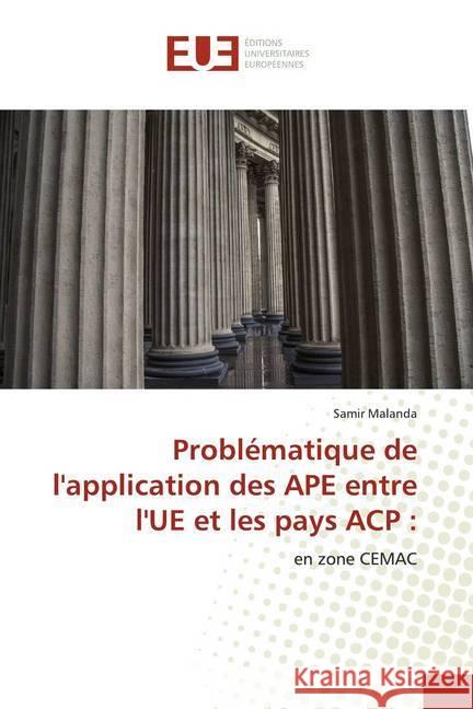 Problématique de l'application des APE entre l'UE et les pays ACP : : en zone CEMAC Malanda, Samir 9786139505876 Éditions universitaires européennes - książka