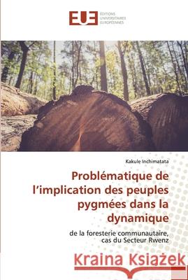 Problématique de l'implication des peuples pygmées dans la dynamique Kakule Inchimatata 9786139559732 Editions Universitaires Europeennes - książka