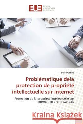Problématique Dela Protection de Propriété Intellectuelle Sur Internet Gabiro-D 9783841661876 Editions Universitaires Europeennes - książka