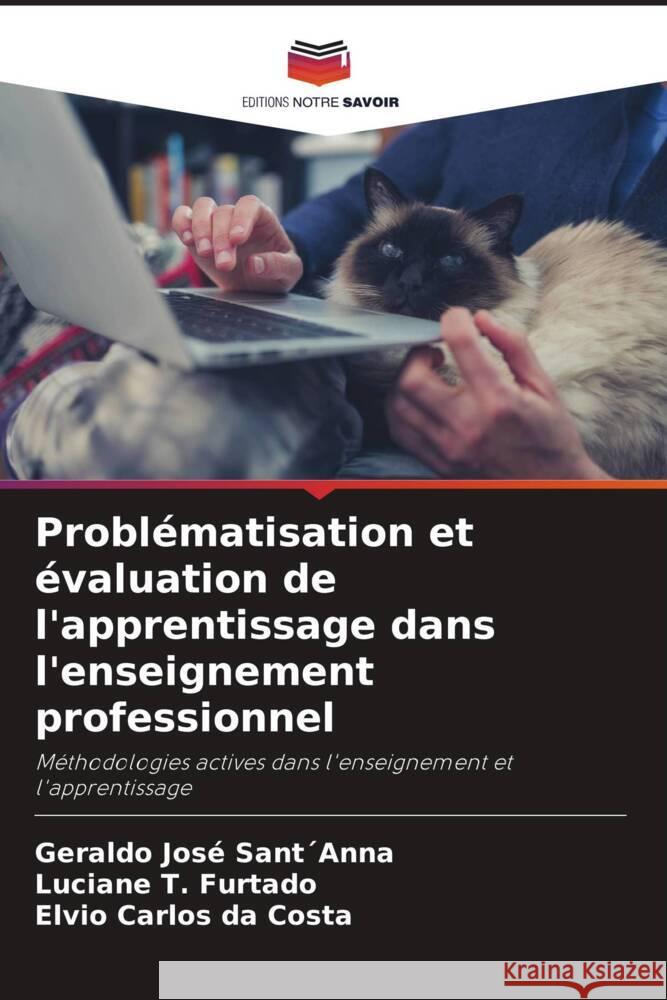 Problématisation et évaluation de l'apprentissage dans l'enseignement professionnel Sant´Anna, Geraldo José, T. Furtado, Luciane, da Costa, Elvio Carlos 9786208626983 Editions Notre Savoir - książka
