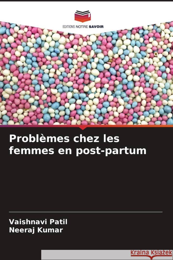 Probl?mes chez les femmes en post-partum Vaishnavi Patil Neeraj Kumar 9786206546146 Editions Notre Savoir - książka