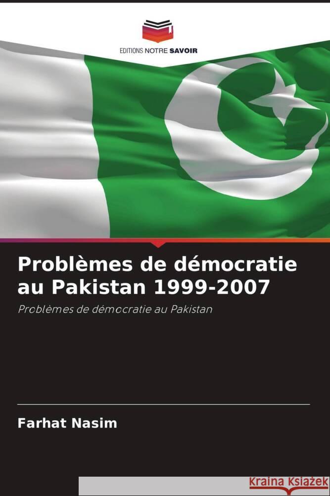 Problèmes de démocratie au Pakistan 1999-2007 Nasim, Farhat 9786202891981 Editions Notre Savoir - książka