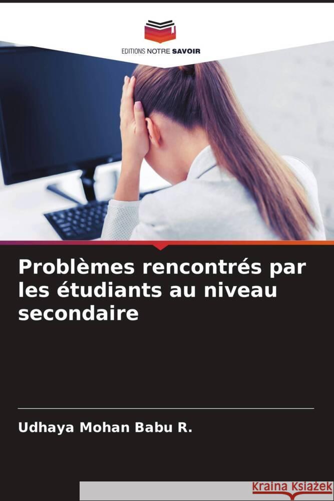 Probl?mes rencontr?s par les ?tudiants au niveau secondaire Udhaya Mohan Babu R Kalaiyarasan G 9786205124932 Editions Notre Savoir - książka