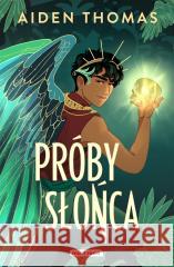 Próby Słońca Aiden Thomas, Joanna Krystyna Radosz 9788382653601 Media Rodzina - książka