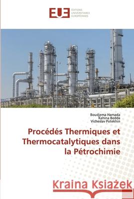 Procédés Thermiques et Thermocatalytiques dans la Pétrochimie Hamada, Boudjema 9786203433401 Editions Universitaires Europeennes - książka