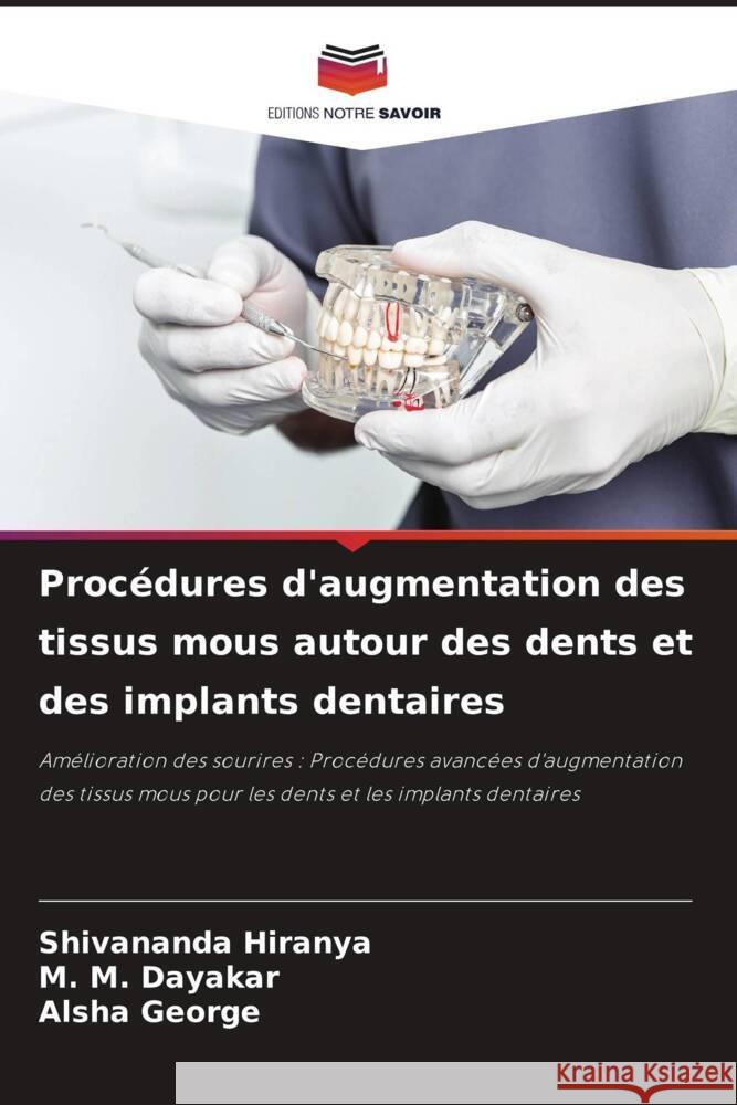 Proc?dures d'augmentation des tissus mous autour des dents et des implants dentaires Shivananda Hiranya M. M. Dayakar Alsha George 9786207325139 Editions Notre Savoir - książka